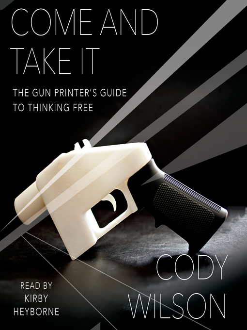 Title details for Come and Take It by Cody Wilson - Available